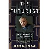 The Futurist: The Life and Films of James Cameron