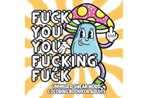 Unhinged Swear Word Coloring Book for Adults: Savage Insults & Cussing Cuties for Relaxation, Stress Relief & Fun – Color Your Rage Away! (Bold & Easy Coloring)