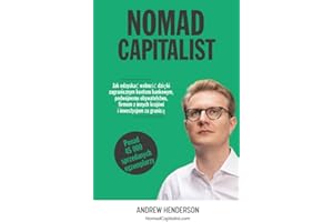 Nomad Capitalist: Jak odzyskać wolność dzięki spółkom offshore, podwójnemu obywatelstwu, zagranicznym bankom i inwestycjom (Polish Edition)
