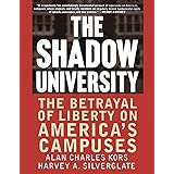 The Shadow University: The Betrayal Of Liberty On America's Campuses