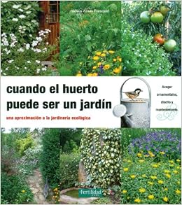 Cuando el huerto puede ser un jardin.Una aproximacion a la ...