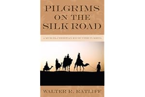 Pilgrims on the Silk Road: A Muslim-Christian Encounter in Khiva