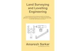 Land Surveying and Levelling Engineering: A practical guide book for students pursuing B.Sc. (H) Fisheries / Agriculture / Ho
