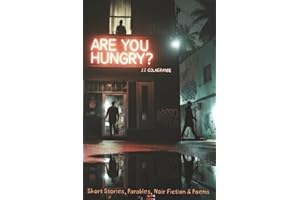 Are You Hungry?: A Collection of Stories, Parables, Poems & Noir