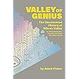 Valley of Genius: The Uncensored History of Silicon Valley (As Told by the Hackers, Founders, and Freaks Who Made It Boom)
