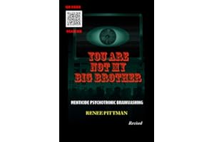 You Are Not My Big Brother: Menticide Psychotonic Brainwashing (Mind Control Technology Book Series)