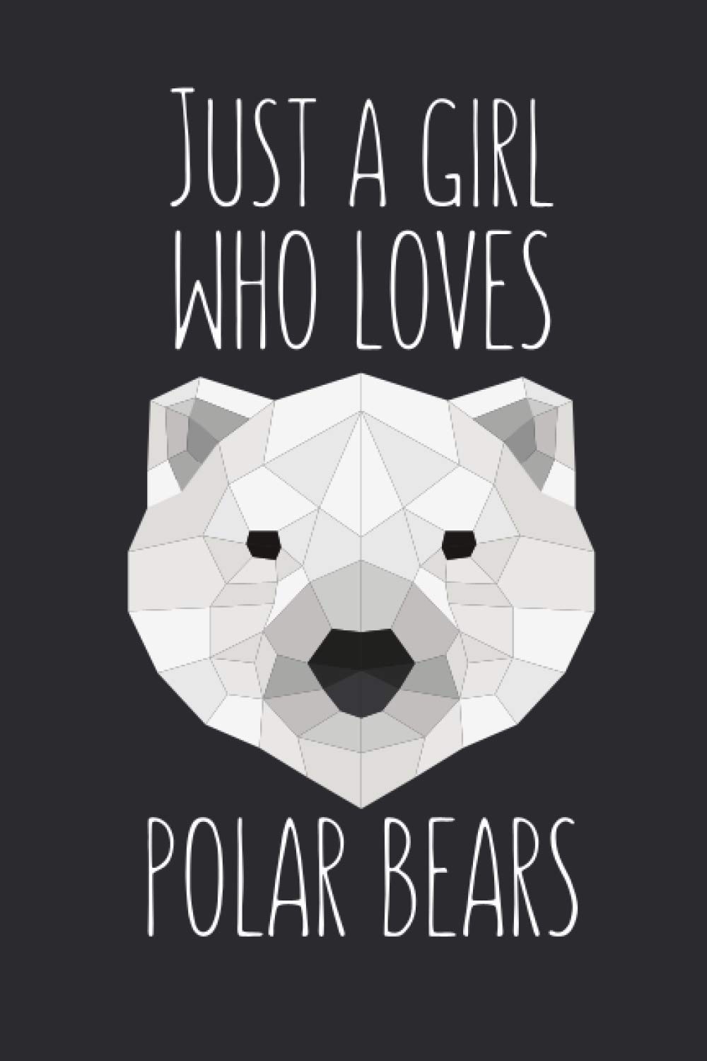 Just A Girl Who Loves Polar Bears: Lined Notebook Journal For Polar Bear Lovers, 120 Pages, Small (6 x 9 Inches)