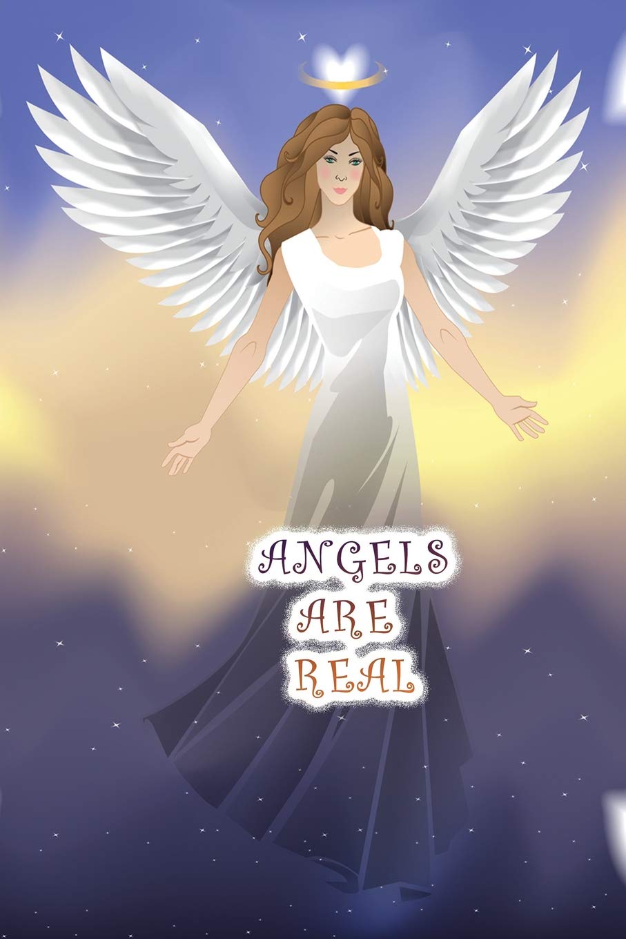 Angels Are Real Spiritual Angel Journal Diary Notebook Ask Your Angels For Guidance And They Will Respond Journals Dream Wish 9781074579647 Amazon Com Books