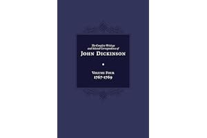 The Complete Writings and Selected Correspondence of John Dickinson: Volume 4, 1767-1769