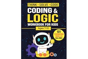 Coding and Logic Workbook!: 101 Challenging Fun Coding Activities and Logic Puzzles For Kids Ages 7-10