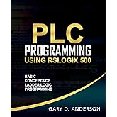 PLC Programming Using RSLogix 500: Basic Concepts of Ladder Logic Programming