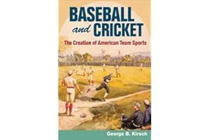 Baseball and Cricket: The Creation of American Team Sports, 1838-72 (Sport and Society)