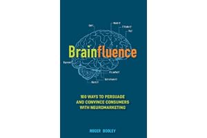 Brainfluence: 100 Ways to Persuade and Convince Consumers with Neuromarketing