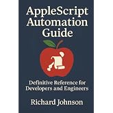 AppleScript Automation Guide: Definitive Reference for Developers and Engineers