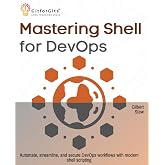 Mastering Shell for DevOps: Automate, streamline, and secure DevOps workflows with modern shell scripting