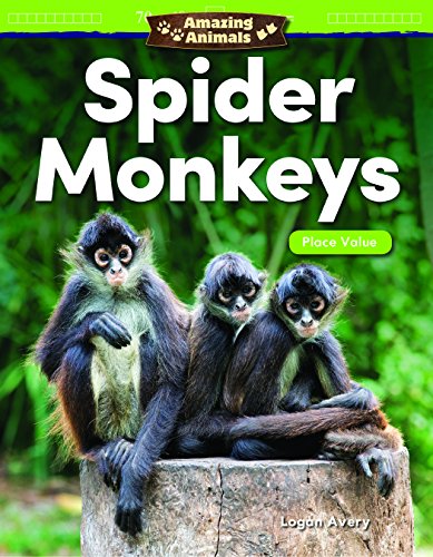 Teacher Created Materials 27329 Amazing Animals: Spider Monkeys: Place Value (Mathematics in the Real World)