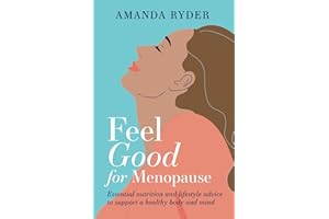 Feel Good For Menopause: Essential nutrition and lifestyle advice to support a healthy body and mind