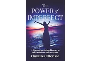 The Power of Imperfect: A Woman’s Inspirational Journey to Self-Confidence and Acceptance