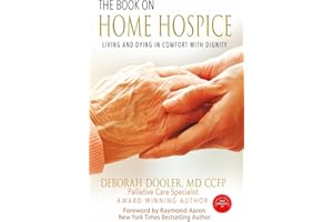 The Book on Home Hospice: Living and Dying in Comfort with Dignity