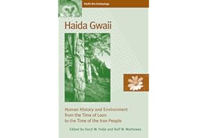 Haida Gwaii: Human History and Environment from the Time of Loon to the Time of the Iron People (Pacific Rim Archaeology)