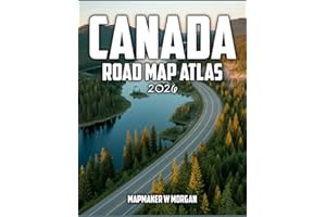 Canada Road Map Atlas 2026: Plan Smarter Travel Across Diverse Regions with Detailed Routes,Practical Advice, Seasonal Tips a