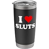 I Love Sluts Stainless Steel Insulated Tumbler