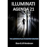 Illuminati Agenda 21: The Luciferian Plan To Destroy Creation