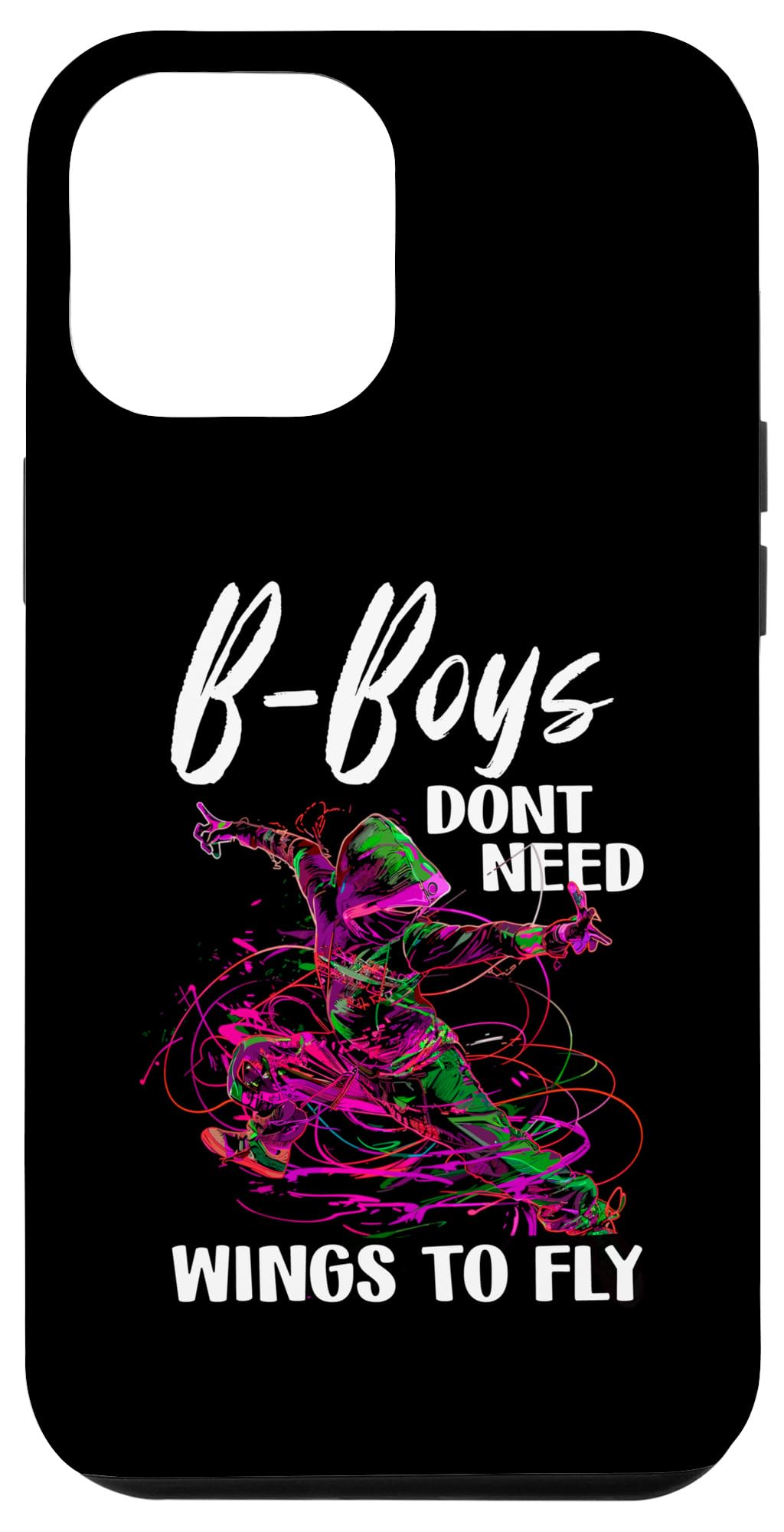 iPhone 13 Pro Max B-Boys Don't Need Wings To Fly Unique Motif Case