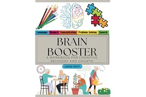 Brain Booster: A Workbook for Cognitive Recovery and Growth: For Seniors with Dementia and Stroke Recovery