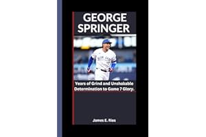 GEORGE SPRINGER: Years of Grind and Unshakable Determination to Game 7 Glory.