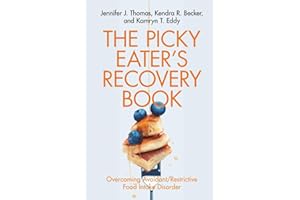 The Picky Eater's Recovery Book: Overcoming Avoidant/Restrictive Food Intake Disorder