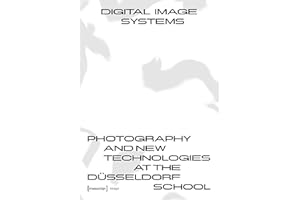 Digital Image Systems: Photography and New Technologies at the Düsseldorf School