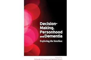 Decision-Making, Personhood and Dementia: Exploring the Interface