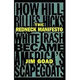 The Redneck Manifesto: How Hillbillies, Hicks, and White Trash Became America's Scapegoats