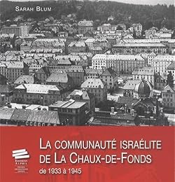 La  communauté israélite de La Chaux-de-Fonds de 1933 à 1945