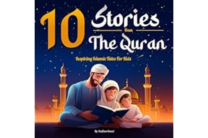 10 Stories From The Quran: Inspiring Islamic Tales for Muslim Kids | Precious Book to Explore the Values of Islam and The Hol