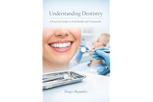 Undeunderstanding Dentistry: A practical guide to Oral Health and Treatments