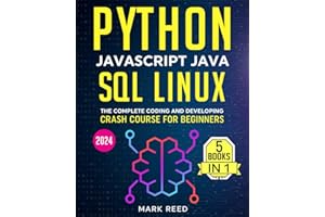Python, Javascript, Java, SQL, Linux: The Complete Coding and Developing Crash Course for Beginners (2024)