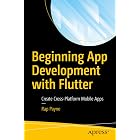 Beginning App Development with Flutter: Create Cross-Platform Mobile Apps