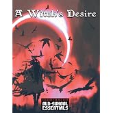 A Witch's Desire: For Old-School Essentials