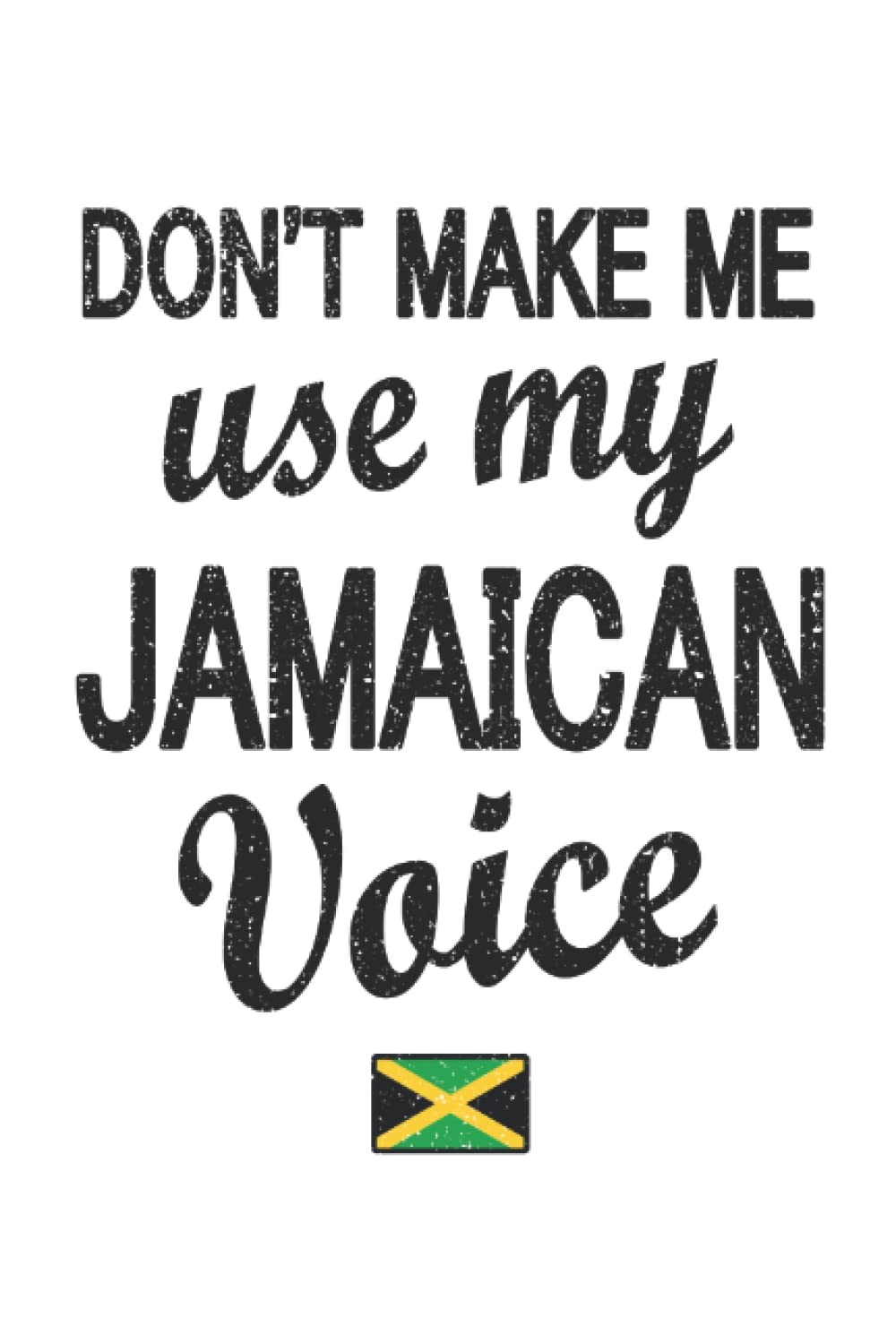 Jamaica Lined Notebook: Funny Jamaican Voice Journal 120 Pages 6″ x 9″ for anyone with Jamaican Heritage & Roots