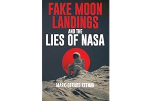 Fake Moon Landings and the Lies of NASA
