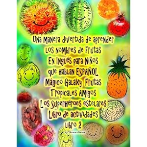 Una manera divertida de aprender los nombres de frutas En Inglés para Niños que hablan ESPAÑOL Galaxy Mágico Frutas Tropicales Amigos Los Superhé