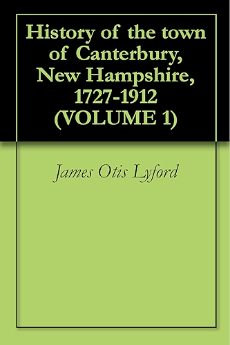 Download History of the town of Canterbury, New Hampshire, 1727-1912 (VOLUME 1) (English Edition) PDF