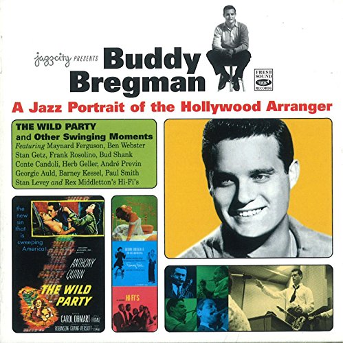 Stan Getz - Buddy Bregman A Jazz Portrait Of The Hollywood Arranger. The Wild Party And Other Swinging Moments - Zortam Music