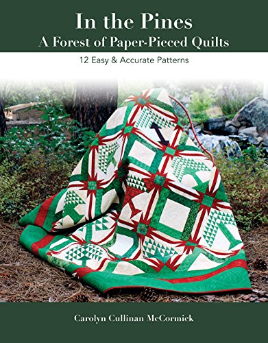 In the Pines - A Forest of Paper-Pieced Quilts: 12 Easy & Accurate Patterns by Carolyn Cullinan McCormick