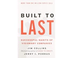 Built to Last: Successful Habits of Visionary Companies (Good to Great, 2)