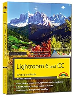 Lightroom 6 Und Cc Einstieg Und Praxis Amazon De Gradias Michael Bucher