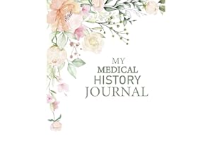 My Medical History Journal: Notebook For Patients to write in I Organizer and tracker for medications and medical information I 8x 10 in 120 page