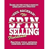 The SPIN Selling Fieldbook: Practical Tools, Methods, Exercises, and Resources